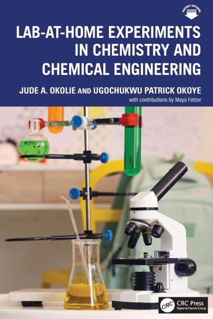 Lab-At-Home Experiments in Chemistry and Chemical Engineering - Jude A Okolie, Ugochukwu Patrick Okoye