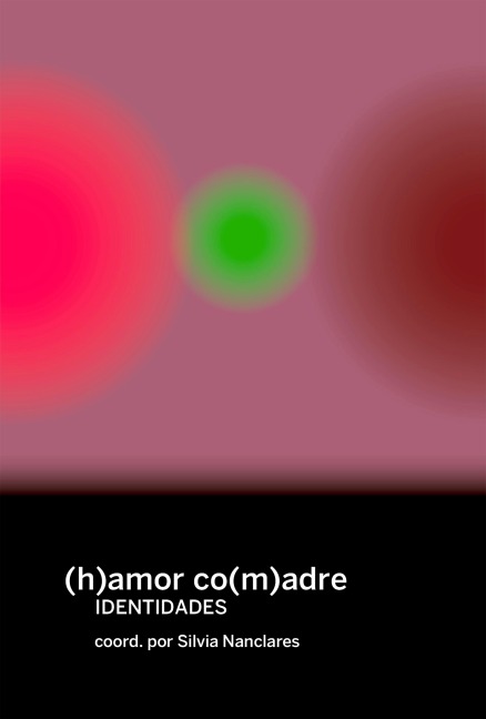 (h)amor co(m)adre - Histeria Kolektiboa, Mar García Puig, Lucas Platero, Alba Muñoz, Harriet C. Brown