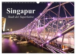 Singapur. Stadt der Superlative (Wandkalender 2026 DIN A3 quer), CALVENDO Monatskalender - Elisabeth Stanzer