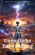 Cover-Bild zum Titel 'Unendliche Entwicklung:Ein Epos LitRPG Fantasie Abenteuer Roman(Band 3)' von 'Ayli Brac. K'