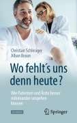 Cover-Bild zum Titel '"Wo fehlt¿s uns denn heute?" Wie Patienten und Ärzte besser miteinander umgehen können' von 'Christian Schlesiger, Alban Braun'