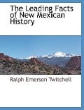 The Leading Facts of New Mexican History - Ralph Emerson Twitchell