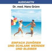 Cover-Bild zum Titel 'Einfach zuhören und schlank werden und bleiben' von 'Hans Grünn'