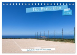 Cover-Bild zum Titel 'Die Farbe blau - Die Farbe der Weite und des Himmels (Tischkalender 2026 DIN A5 quer), CALVENDO Monatskalender' von 'Andreas Klesse'