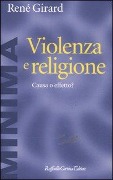 Violenza e religione. Causa o effetto? - René Girard