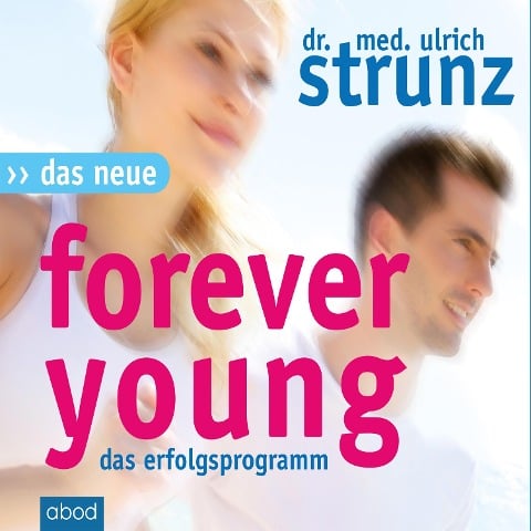 Das Neue Forever Young - Ulrich Strunz