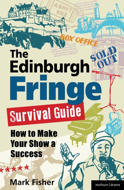 The Edinburgh Fringe Survival Guide - Mark Fisher