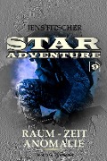 Raum-Zeit Anomalie (STAR ADVENTURE 9) - Jens Fitscher