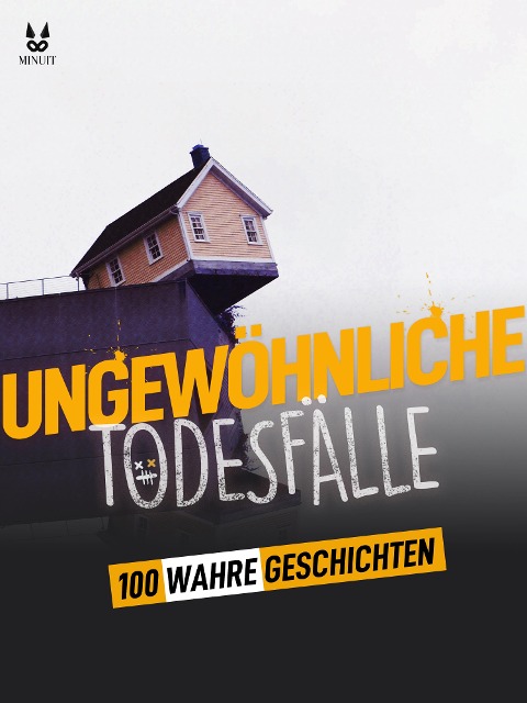 100 WAHRE GESCHICHTEN ÜBER UNGEWÖHNLICHE TODESFÄLLE - John Mac, Marion Ambrosino, Luc Tailleur, Sandrine Brugot