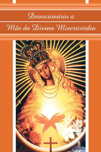 Devocionário a Mãe da Divina Misericórdia - 