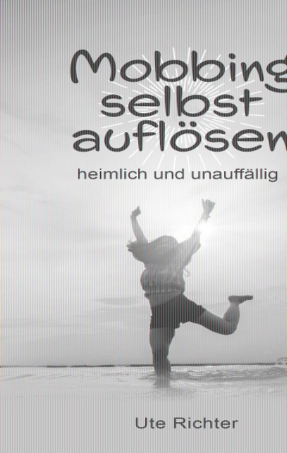 Mobbing selbst auflösen - Ute Richter