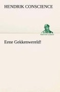 Cover-Bild zum Titel 'Eene Gekkenwereld!' von 'Hendrik Conscience'