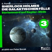 Cover-Bild zum Titel 'Serienmord auf Kepler-452b (Sherlock Holmes - Die galaktischen Fälle, Folge 3)' von 'Arthur Conan Doyle, S. Pomej'