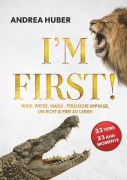 Cover-Bild zum Titel 'I'M FIRST' von 'Andrea Huber'