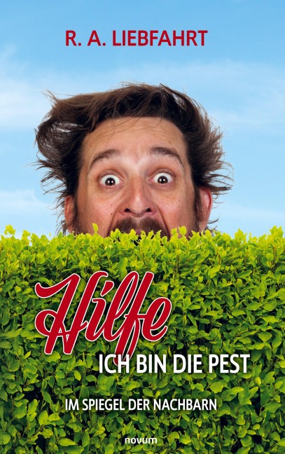 Hilfe - ich bin die Pest - R. A. Liebfahrt