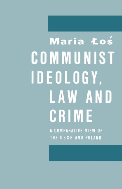Communist Ideology, Law and Crime - Maria W Los