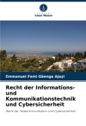 Cover-Bild zum Titel 'Recht der Informations- und Kommunikationstechnik und Cybersicherheit' von 'Emmanuel Femi Gbenga Ajayi'