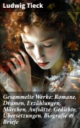 Cover-Bild zum Titel 'Gesammelte Werke: Romane, Dramen, Erzählungen, Märchen, Aufsätze, Gedichte, Übersetzungen, Biografie & Briefe' von 'Ludwig Tieck'