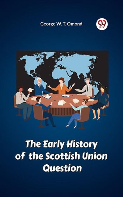 Early History of the Scottish Union Question - L. May Carrie