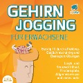 Gehirnjogging für Erwachsene - Geistig fit durch effektives Gedächtnistraining und Denksport-Übungen: Logik- und Kreuzworträtsel, Knobelspiele, Allgemeinwissen und vieles mehr - MyBrain