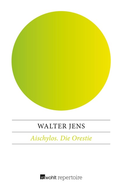 Aischylos / Die Orestie - Walter Jens