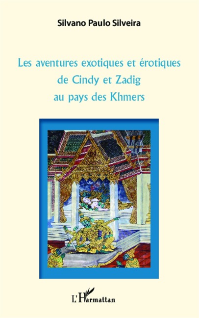 Les aventures exotiques et érotiques de Cindy et Zadig au pays des Khmers - Silveira