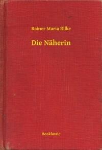 Die Näherin - Rainer Maria Rilke