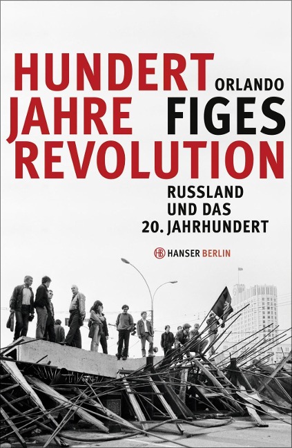 Hundert Jahre Revolution - Orlando Figes