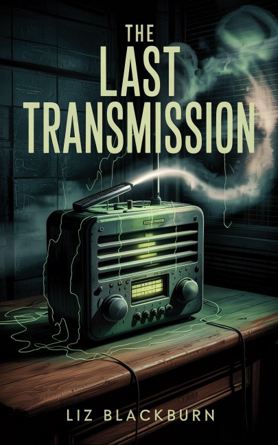 The Last Transmission - Liz Blackburn