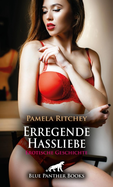 Erregende Hassliebe | Erotische Geschichte - Pamela Ritchey