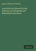 Cover-Bild zum Titel 'Geschichte der Altmark bis zum Erlöschen der Markgrafen aus Ballenstädtschem Hause' von 'Sigmund Wilhelm Wohlbrück'