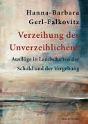 Cover-Bild zum Titel 'Verzeihung des Unverzeihlichen?' von 'Hanna-Barbara Gerl-Falkovitz'