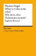 What Is It Like to Be a Bat? / Wie ist es, eine Fledermaus zu sein? - Thomas Nagel