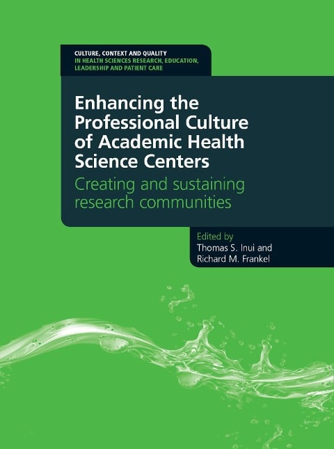 Enhancing the Professional Culture of Academic Health Science Centers - Thomas Inui, Richard Frankel
