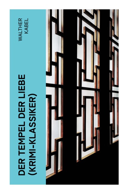 Der Tempel der Liebe (Krimi-Klassiker) - Walther Kabel