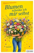 Cover-Bild zum Titel 'Blumen schenke ich mir selbst' von 'Blanca Imboden'
