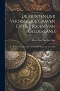 Cover-Bild zum Titel 'De Munten Der Voormalige Graven En Hertogen Van Gelderland: Van De Vroegste Tijden Tot Aan De Pacificatie Van Gend' von 'Pieter Otto van der Chijs'
