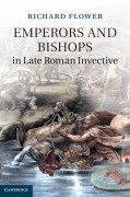 Cover-Bild zum Titel 'Emperors and Bishops in Late Roman Invective' von 'Richard Flower'