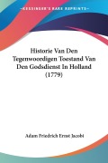 Cover-Bild zum Titel 'Historie Van Den Tegenwoordigen Toestand Van Den Godsdienst In Holland (1779)' von 'Adam Friedrich Ernst Jacobi'