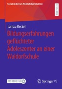 Cover-Bild zum Titel 'Bildungserfahrungen geflüchteter Adoleszenter an einer Waldorfschule' von 'Larissa Beckel'