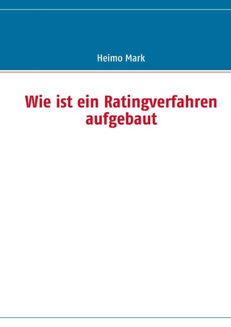 Wie ist ein Ratingverfahren aufgebaut - Heimo Mark