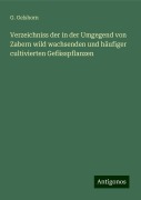 Verzeichniss der in der Umgegend von Zabern wild wachsenden und häufiger cultivierten Gefässpflanzen - G. Gelshorn