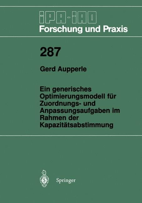 Ein generisches Optimierungsmodell für Zuordnungs- und Anpassungsaufgaben im Rahmen der Kapazitätsabstimmung - Gerd Aupperle