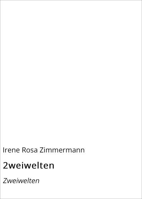 2weiwelten - Irene Rosa Zimmermann
