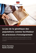 Cover-Bild zum Titel 'Le jeu de la génétique des populations comme facilitateur du processus d'enseignement' von 'Erica Ferreira, Karla Correia'