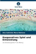 Cover-Bild zum Titel 'Kooperatives Spiel und Entwicklung' von 'Ana Gabriela Mora Reinozo'