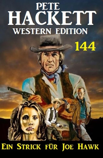 Ein Strick für Joe Hawk: Pete Hackett Western Edition 144 - Pete Hackett