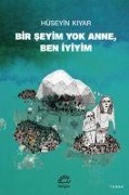 Cover-Bild zum Titel 'Bir Seyim Yok Anne, Ben Iyiyim' von 'Hüseyin Kiyar'