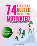 Cover-Bild zum Titel '74 Kick-Ass Quotes to Get You Motivated' von 'Anyae Jordan'