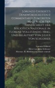 Cover-Bild zum Titel 'Lorenzo Ghiberti's Denkwürdigkeiten (I commentarii) zum ersten male nach der handschrift der Biblioteca nazionale in Florenz vollständig hrsg. und erläutert von Julius von Schlosser' von 'Lorenzo Ghiberti, Julius Schlosser'